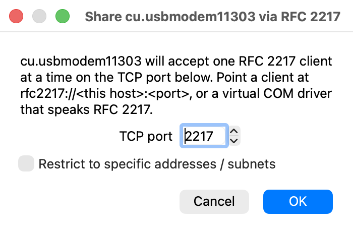 The Share via RFC 2217 dialog: it says the port will accept one RFC 2217 client at a time on the TCP port below and that clients connect with rfc2217://host:port or a virtual COM driver, a TCP port field filled in with 2217, an unticked Restrict to specific addresses / subnets box, and Cancel and OK